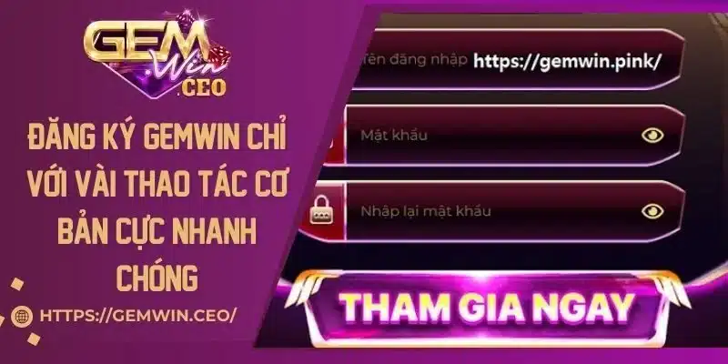 Đăng Ký Gemwin Chỉ Với Vài Thao Tác Cơ Bản Cực Nhanh Chóng