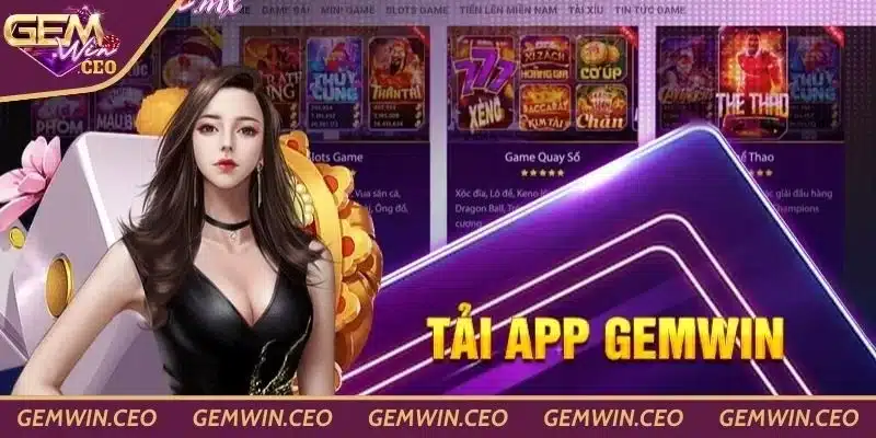 Khám phá lợi ích khi tải app Gemwin về máy